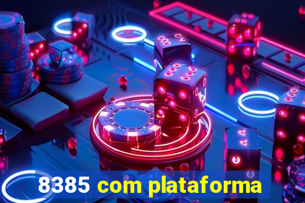 8385 com plataforma